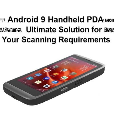 Android 9 Handheld PDA Scanner The Ultimate Solution for Your Scanning Requirements